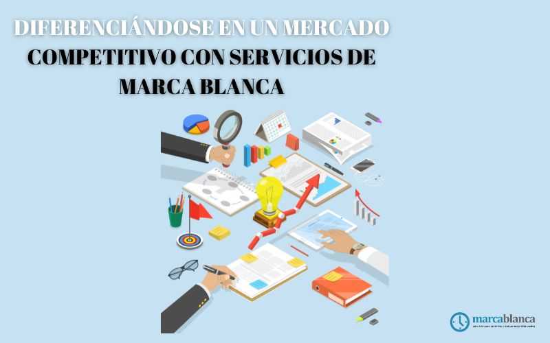 Diferenciándose en un mercado competitivo con servicios de marca blanca