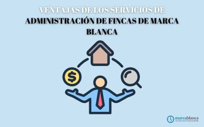 Ventajas de los servicios de administración de fincas de marca blanca