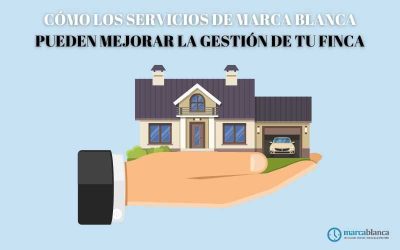 Cómo los servicios de marca blanca pueden mejorar la gestión de tu finca