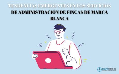 Tendencias emergentes en los servicios de administración de fincas de marca blanca