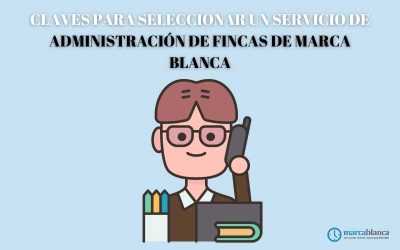 Claves para seleccionar un servicio de administración de fincas de marca blanca