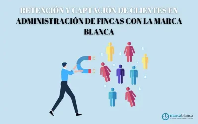 Retención y captación de clientes en administración de fincas con la marca blanca