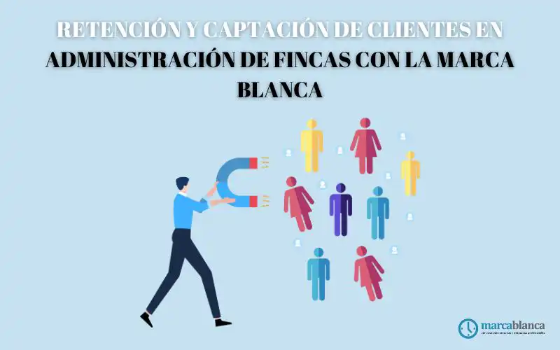 retención y captación clientes administración fincas