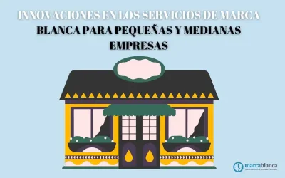 Innovaciones en los servicios de marca blanca para pequeñas y medianas empresas