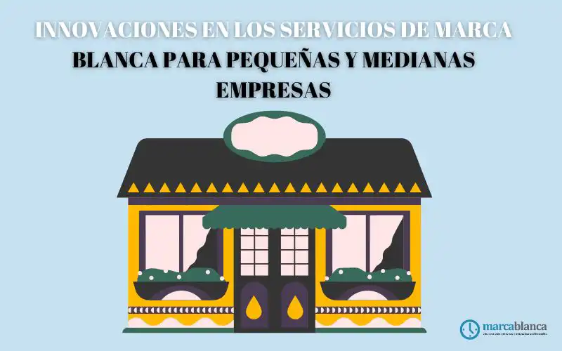innovaciones servicios marca blanca