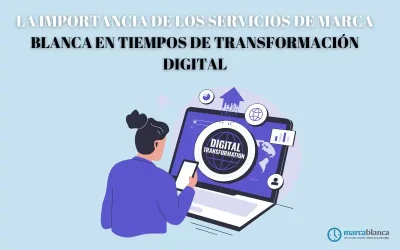 La importancia de los servicios de marca blanca en tiempos de transformación digital