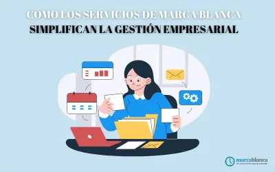 Cómo los servicios de marca blanca simplifican la gestión empresarial