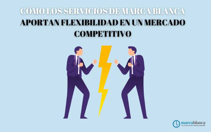 flexibilidad mercado competitivo