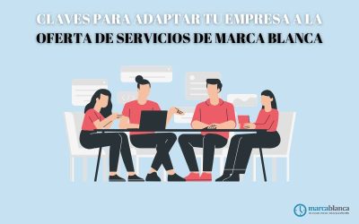 Claves para adaptar tu empresa a la oferta de servicios de marca blanca