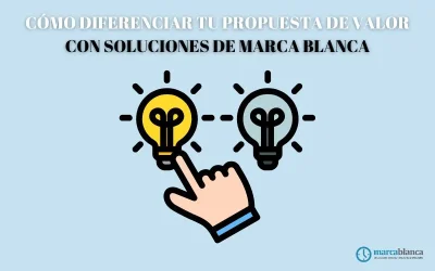Cómo diferenciar tu propuesta de valor con soluciones de marca blanca